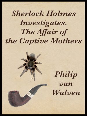 cover image of Sherlock Holmes Investigates. the Affair of the Captive Mothers